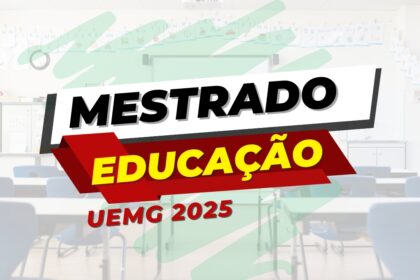 Universidade Estadual de Minas Gerais - UEMG oferece vagas para Mestrado em Educação com ingresso no ano de 2025